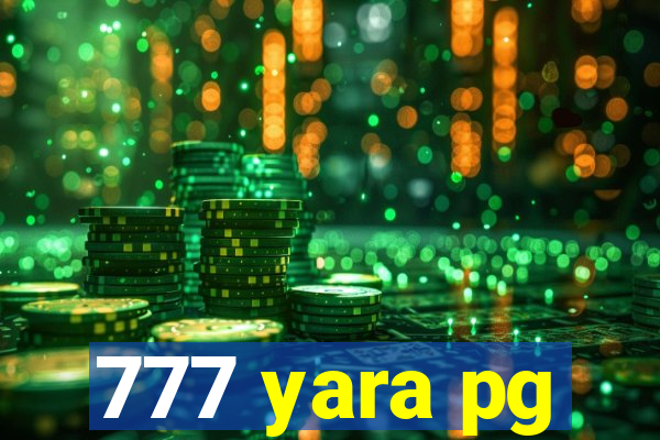 777 yara pg